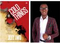 Trauma, Violence, and the Poetics of Farewell in Jeff Iwu’s Cold Things
